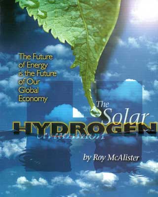 Solar Hydrogen, Hydrogen Fuel Cell and Cell Fuel Hydrogen Technology by Roy McAlister